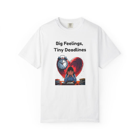 Big Feelings Tiny Deadlines ADHD T Shirt Funny Emotional Overload Comfort Colors Tee Gift for Neurodivergent Empaths