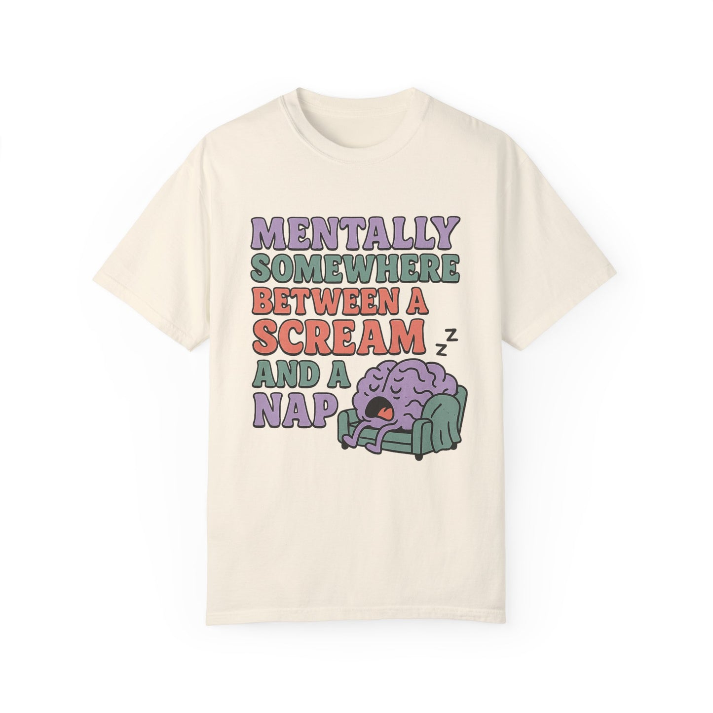 Mentally Somewhere Between a Scream and a Nap Shirt Funny Comfort Colors Tee Neurodivergent Soft Punk Graphic T-Shirt