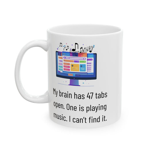 47 Tabs Open Mug – Funny ADHD Brain Mug – Neurodivergent Gift for Multitasking Adults