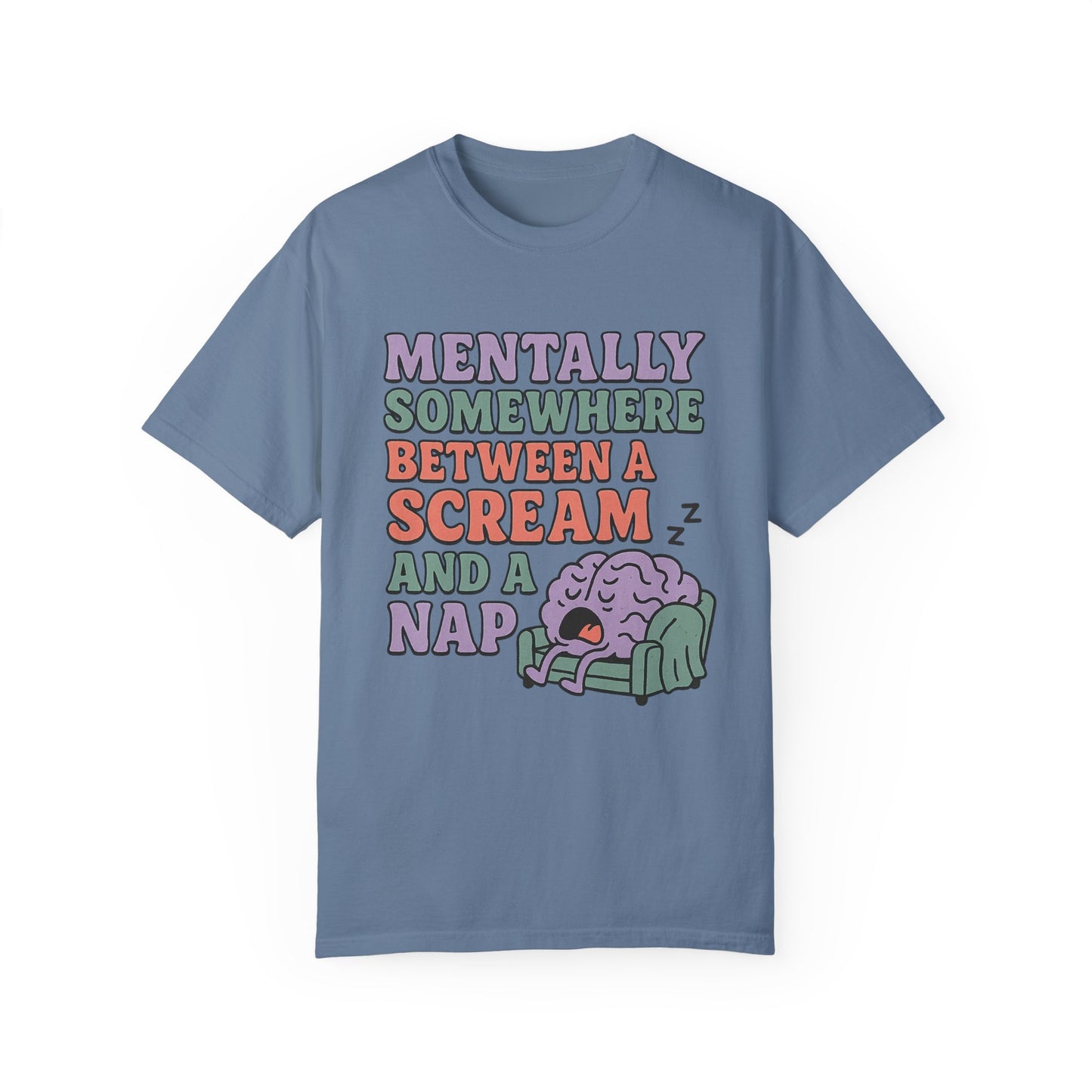 Mentally Somewhere Between a Scream and a Nap Shirt Funny Comfort Colors Tee Neurodivergent Soft Punk Graphic T-Shirt