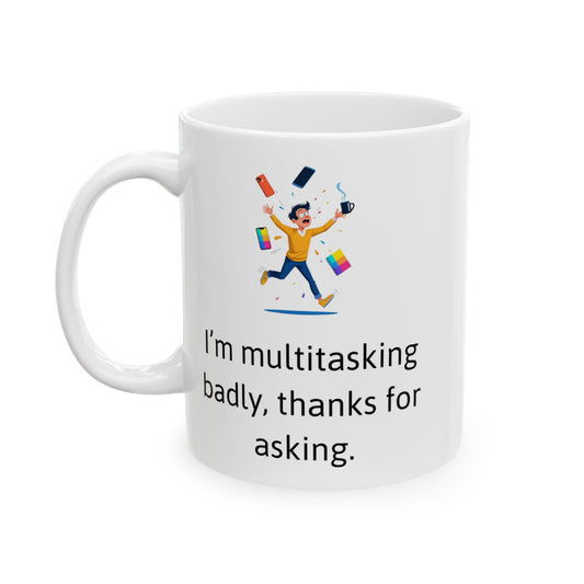 Multitasking Badly Mug – ADHD Chaos Humor – Funny Coffee Cup for Busy Brains