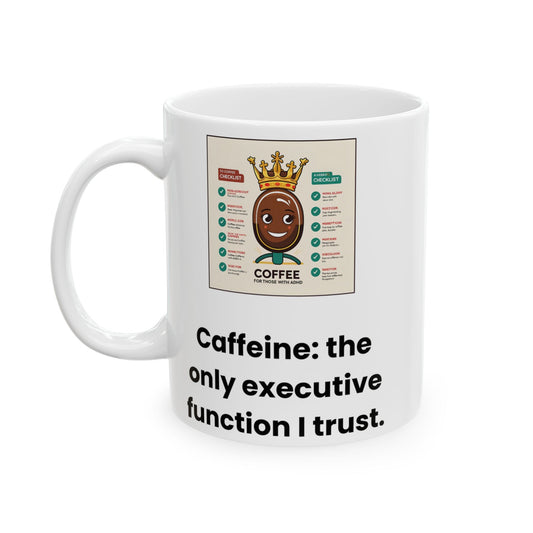 Caffeine is My Executive Function Mug – ADHD Coffee Humor – Gift for Tired Neurodivergent Folks