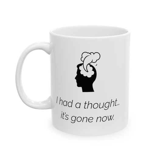 Funny ADHD Mug – I Had a Thought, It’s Gone Now – Neurodivergent Humor Gift for Brain Fog Moments