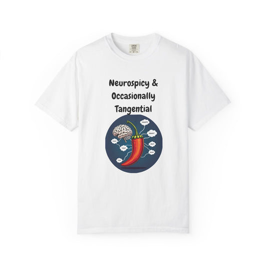 Neurospicy and Occasionally Tangential T Shirt ADHD Humor Comfort Colors Tee Gift for Spicy Neurodivergent Brains