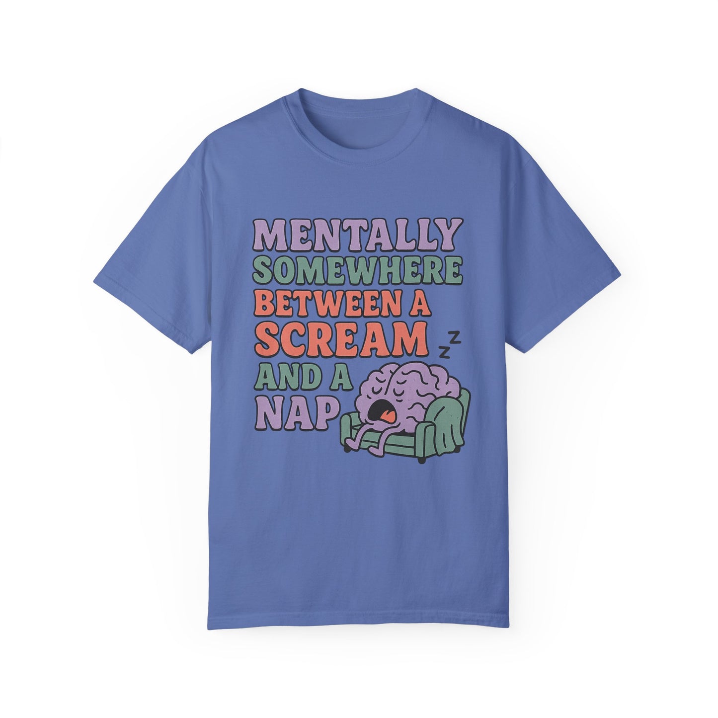 Mentally Somewhere Between a Scream and a Nap Shirt Funny Comfort Colors Tee Neurodivergent Soft Punk Graphic T-Shirt