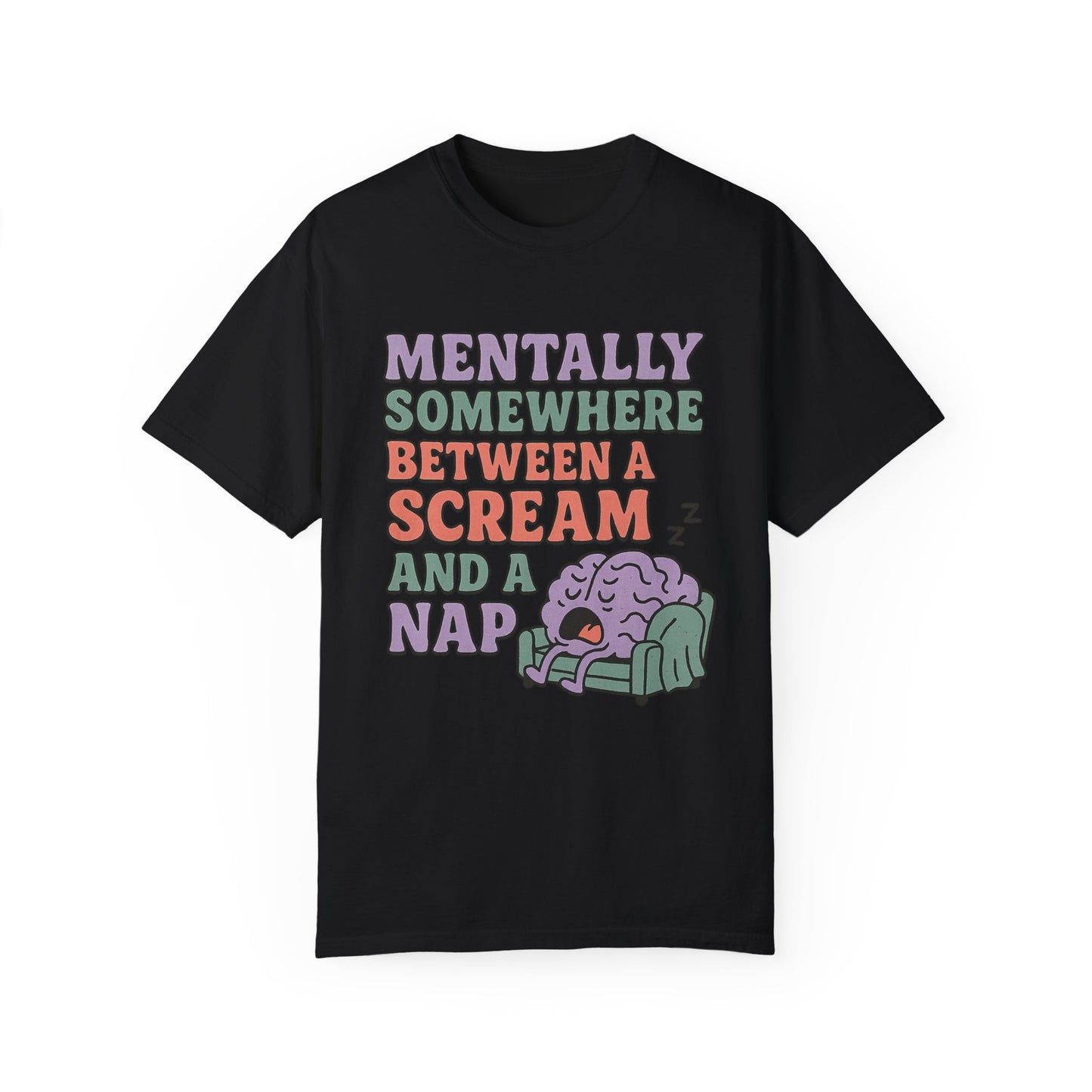 Mentally Somewhere Between a Scream and a Nap Shirt Funny Comfort Colors Tee Neurodivergent Soft Punk Graphic T-Shirt