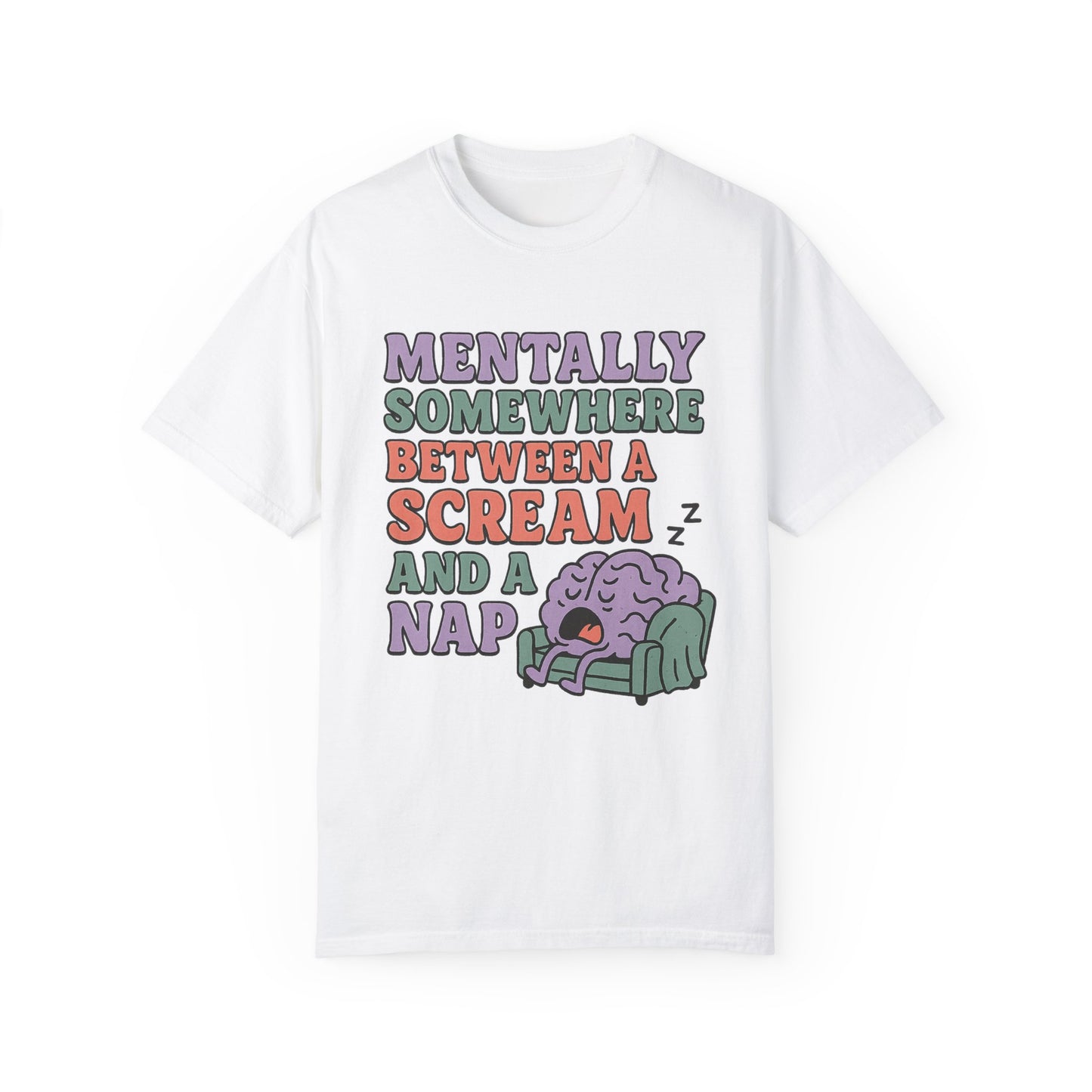 Mentally Somewhere Between a Scream and a Nap Shirt Funny Comfort Colors Tee Neurodivergent Soft Punk Graphic T-Shirt