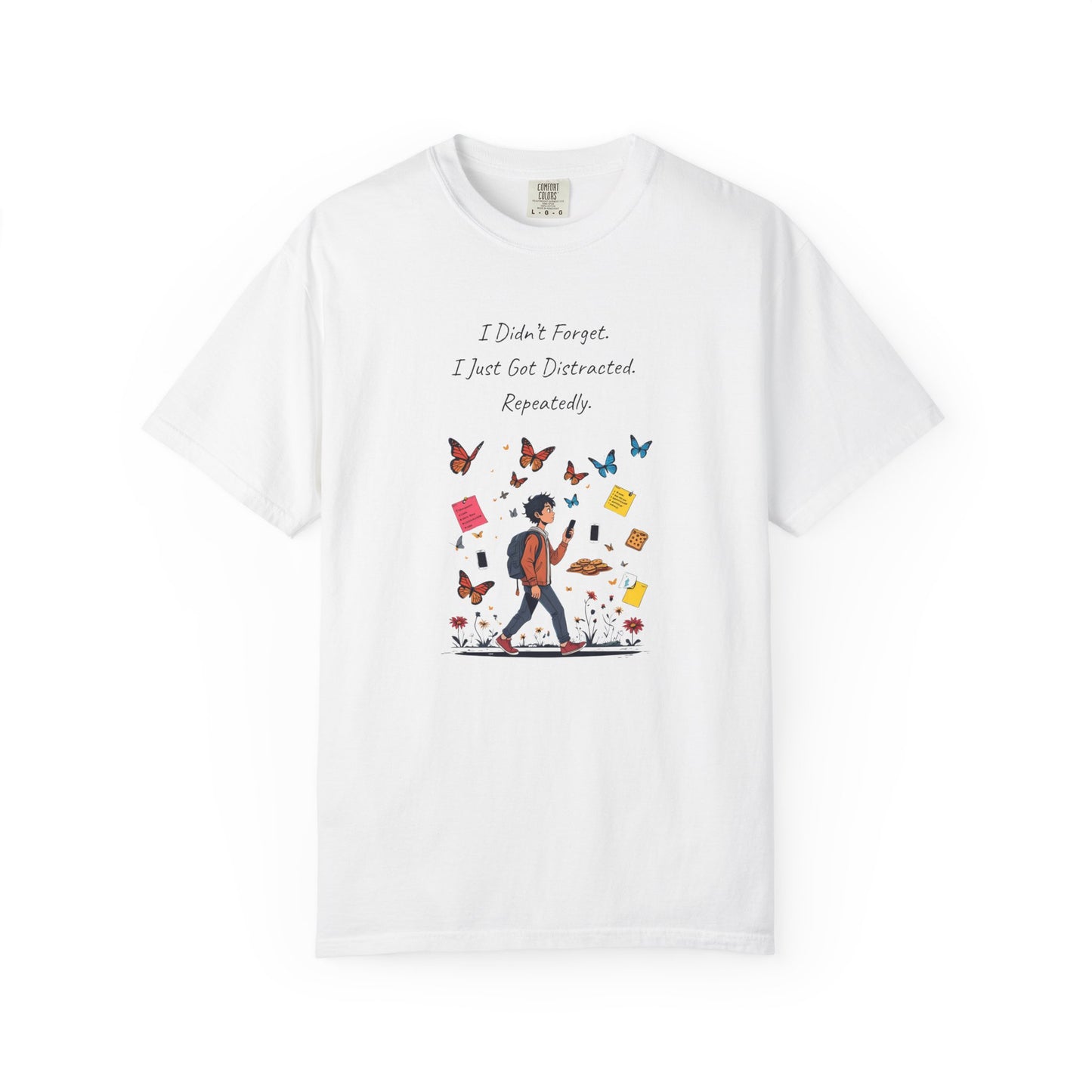 I Didn’t Forget I Just Got Distracted ADHD T Shirt Funny Attention Deficit Humor Comfort Colors Tee for Easily Distracted People